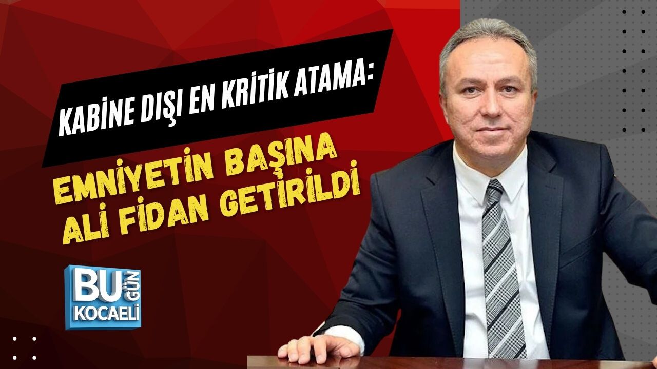 KABİNE DIŞI EN KRİTİK ATAMA: EMNİYETİN BAŞINA ALİ FİDAN GETİRİLDİ