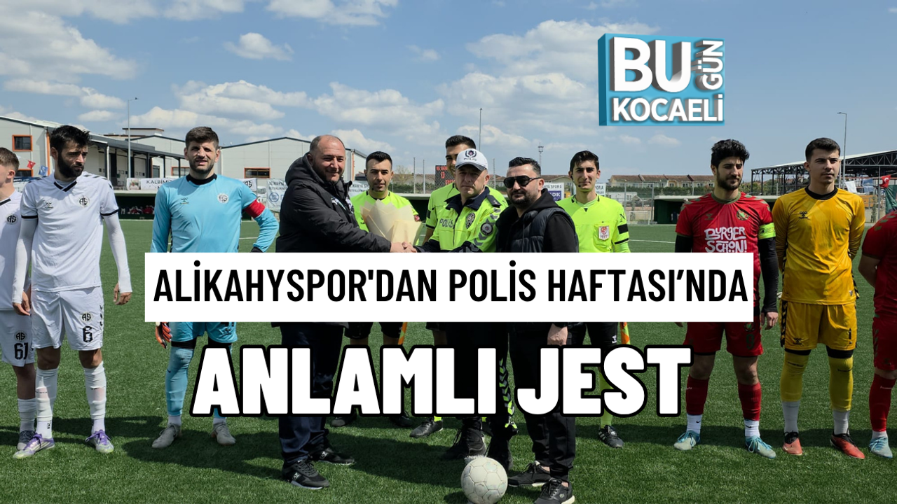 ALİKAHYSPOR'DAN POLİS HAFTASI’NDA ANLAMLI JEST