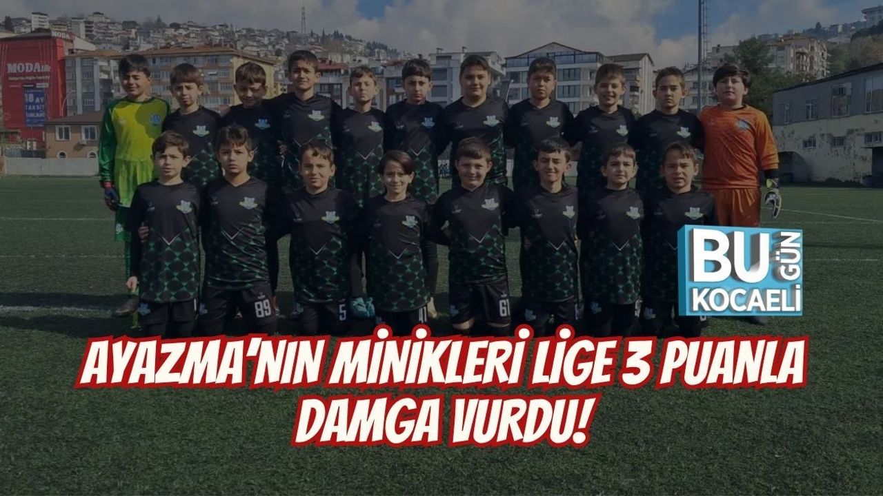 AYAZMA’NIN MİNİKLERİ LİGE 3 PUANLA DAMGA VURDU!