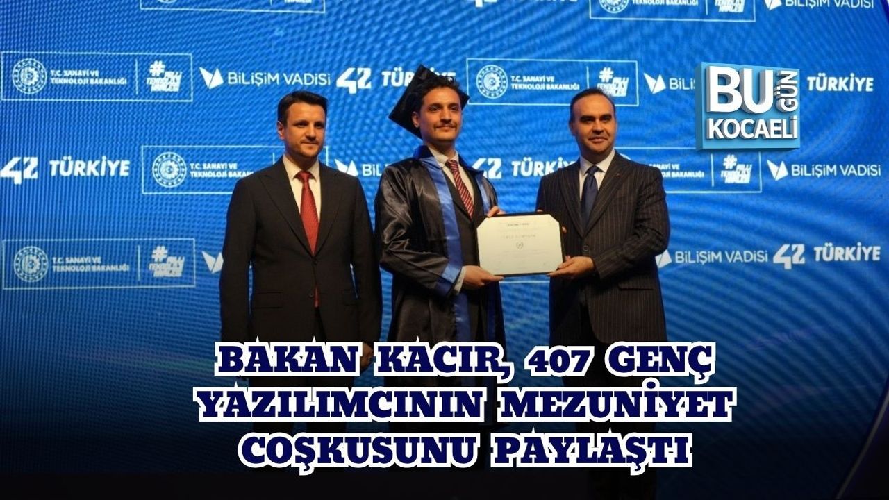 BAKAN KACIR, 407 GENÇ YAZILIMCININ MEZUNİYET COŞKUSUNU PAYLAŞTI