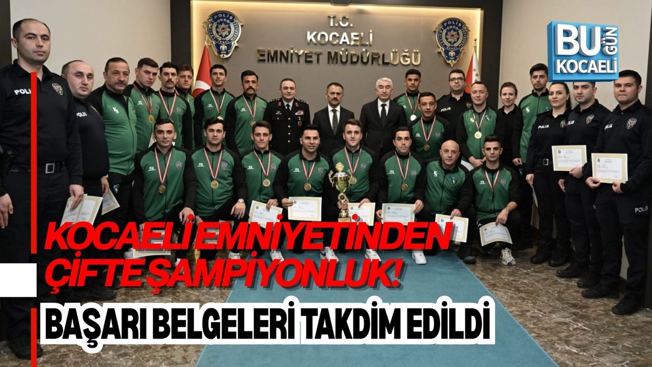 KOCAELİ EMNİYETİNDEN ÇİFTE ŞAMPİYONLUK! BAŞARI BELGELERİ TAKDİM EDİLDİ