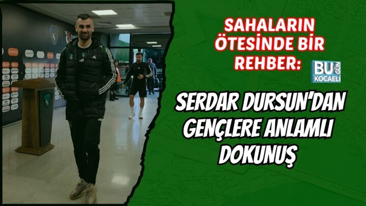 SAHALARIN ÖTESİNDE BİR REHBER: SERDAR DURSUN’DAN GENÇLERE ANLAMLI DOKUNUŞ