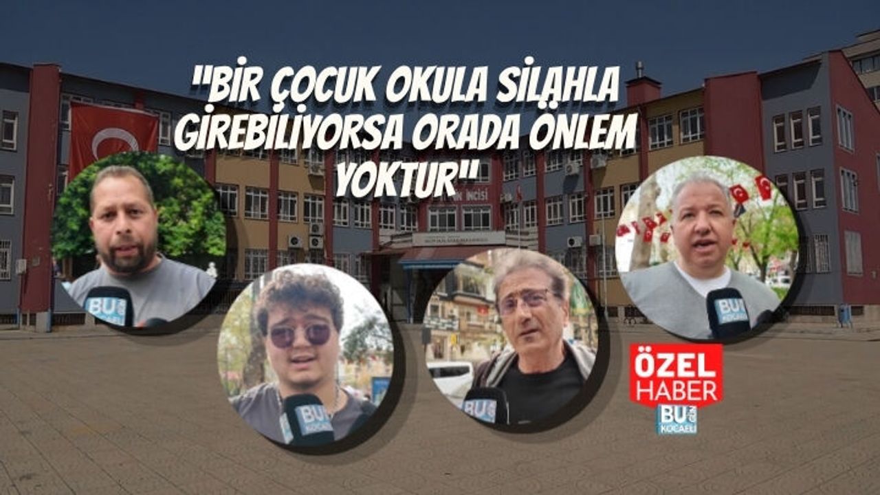 “BİR ÇOCUK OKULA SİLAHLA GİREBİLİYORSA ORADA ÖNLEM YOKTUR”