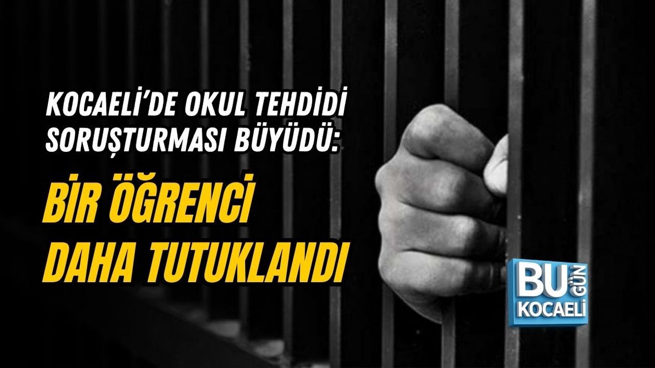 KOCAELİ’DE OKUL TEHDİDİ SORUŞTURMASI BÜYÜDÜ: BİR ÖĞRENCİ DAHA TUTUKLANDI