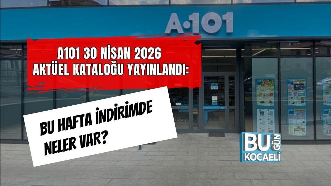 A101 30 NİSAN 2026 AKTÜEL KATALOĞU YAYINLANDI: BU HAFTA İNDİRİMDE NELER VAR?
