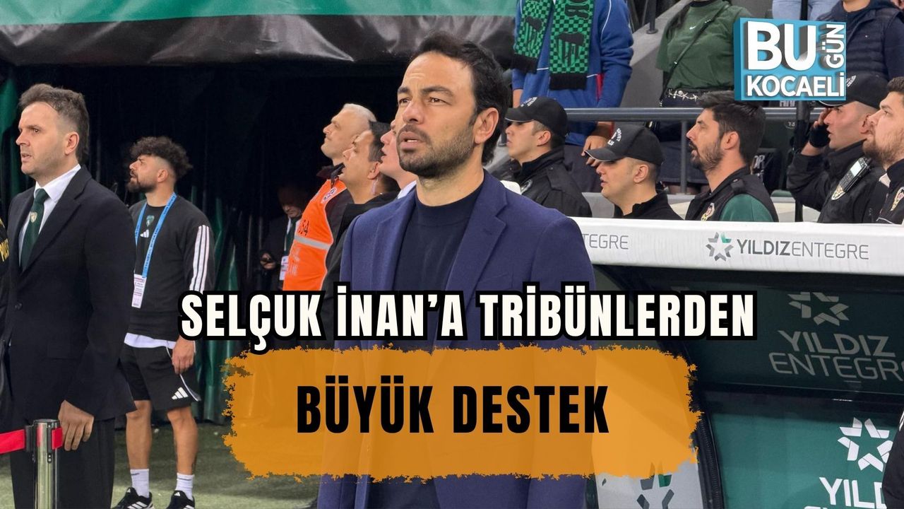 SELÇUK İNAN’A TRİBÜNLERDEN BÜYÜK DESTEK