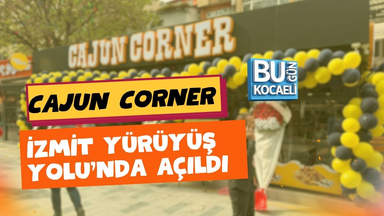 CAJUN CORNER İZMİT YÜRÜYÜŞ YOLU’NDA AÇILDI