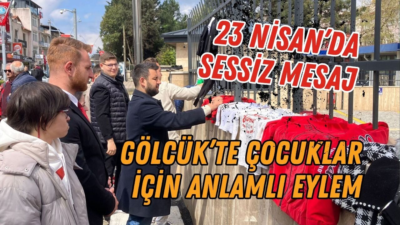 23 NİSAN’DA SESSİZ MESAJ: GÖLCÜK’TE ÇOCUKLAR İÇİN ANLAMLI EYLEM