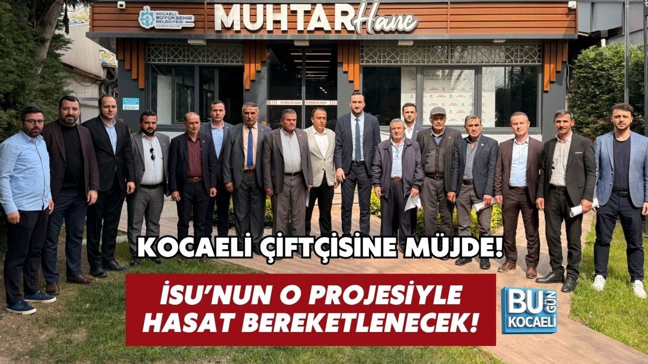 KOCAELİ ÇİFTÇİSİNE MÜJDE! İSU’NUN O PROJESİYLE HASAT BEREKETLENECEK!