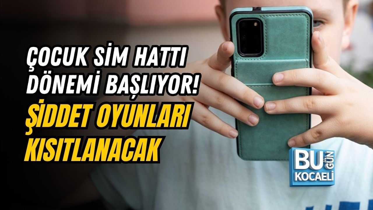 ÇOCUK SİM HATTI DÖNEMİ BAŞLIYOR! ŞİDDET OYUNLARI KISITLANACAK