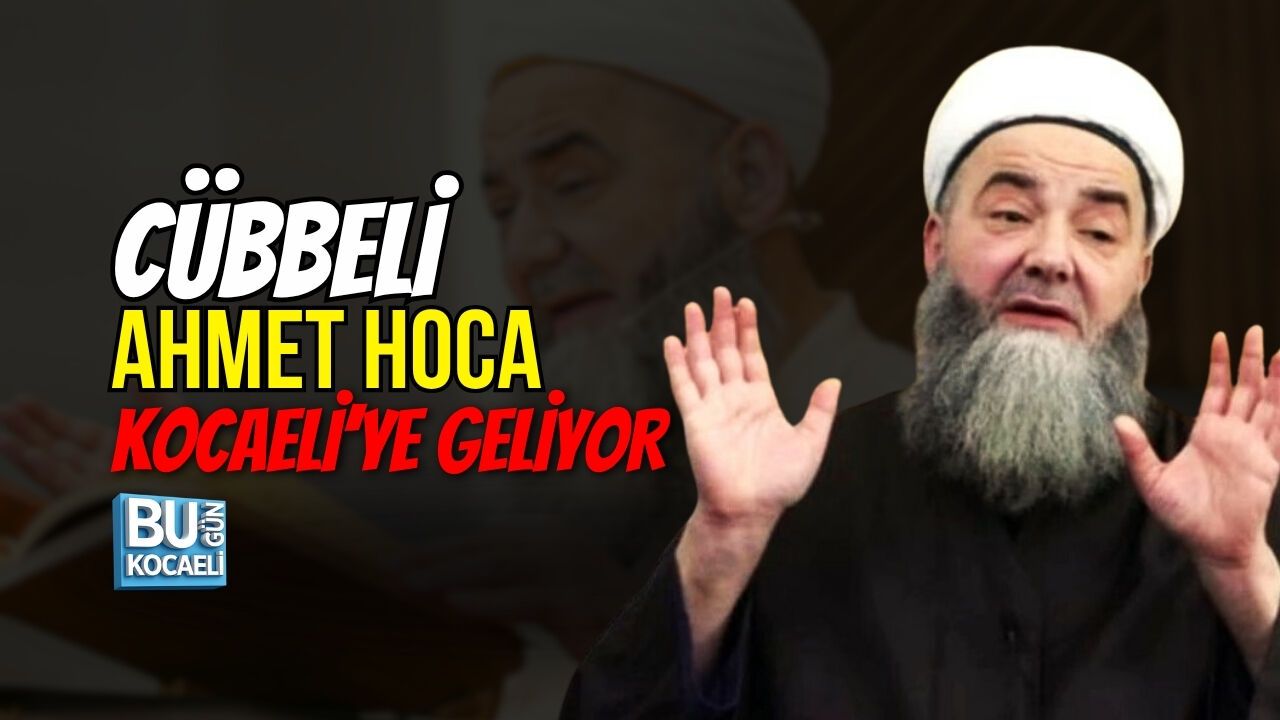 CÜBBELİ AHMET HOCA KOCAELİ’YE GELİYOR