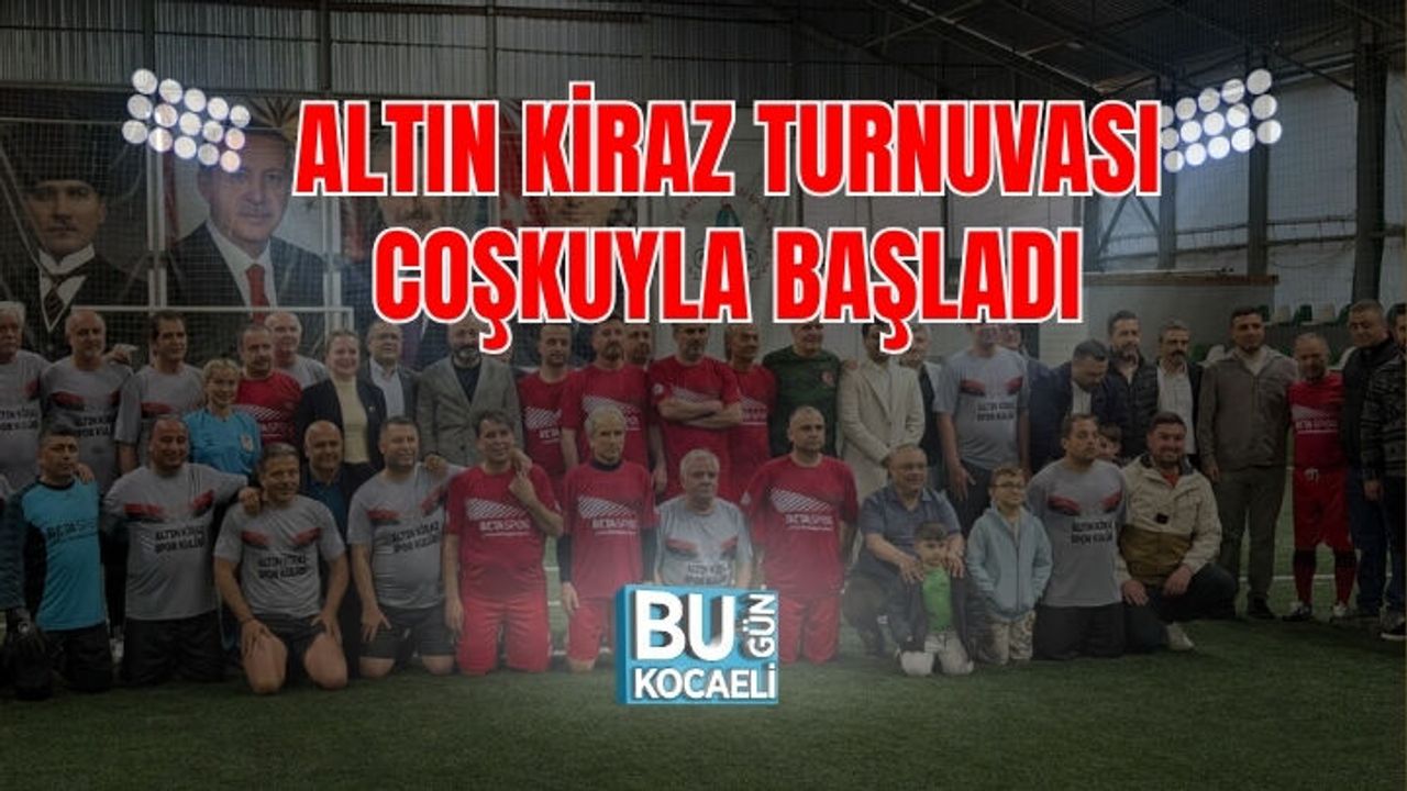 ALTIN KİRAZ TURNUVASI COŞKUYLA BAŞLADI
