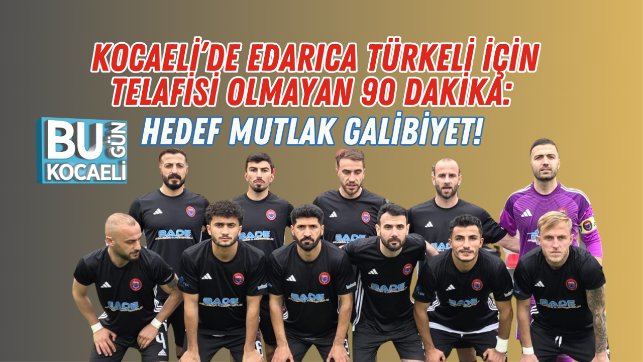 DARICA TÜRKELİ İÇİN TELAFİSİ OLMAYAN 90 DAKİKA: HEDEF MUTLAK GALİBİYET!