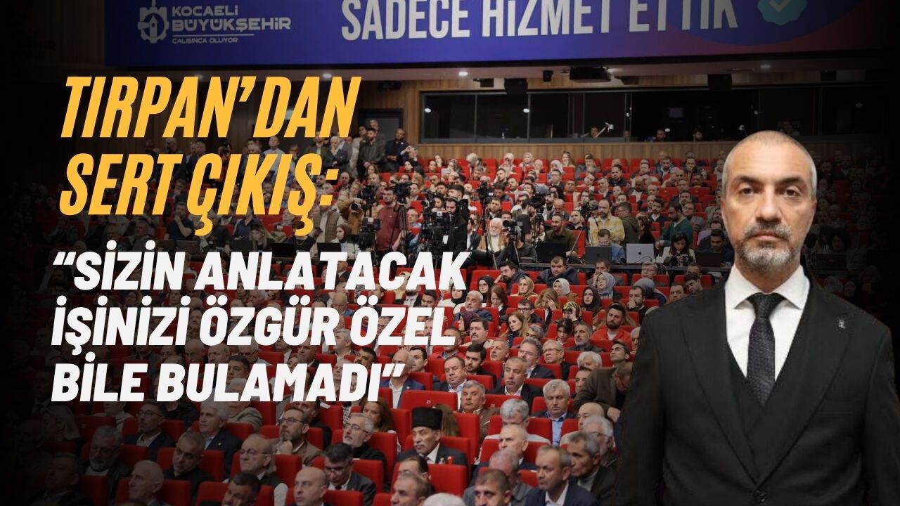 TIRPAN’DAN SERT ÇIKIŞ: “SİZİN ANLATACAK İŞİNİZİ ÖZGÜR ÖZEL BİLE BULAMADI”