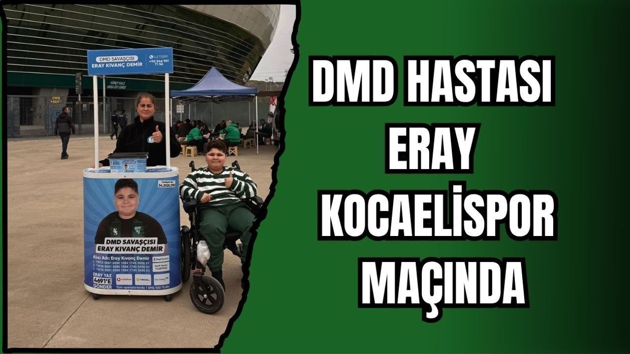 DMD HASTASI ERAY KOCAELİSPOR MAÇINDA