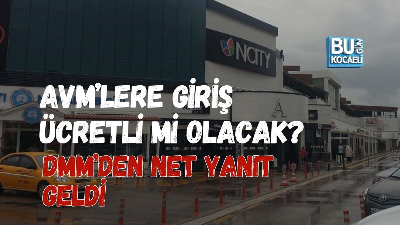 AVM’LERE GİRİŞ ÜCRETLİ Mİ OLACAK? DMM’DEN NET YANIT GELDİ