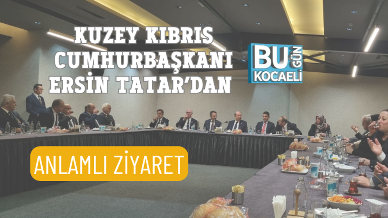 KUZEY KIBRIS CUMHURBAŞKANI ERSİN TATAR’DAN ANLAMLI ZİYARET