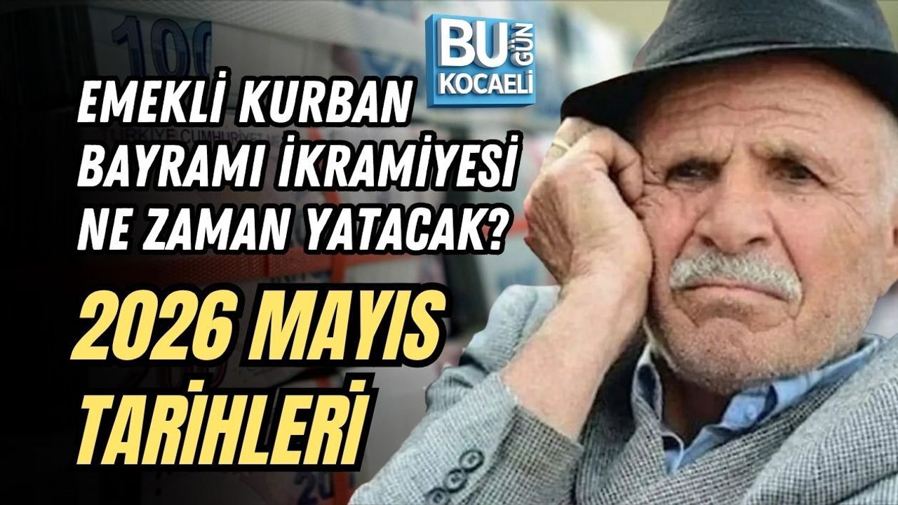 EMEKLİ KURBAN BAYRAMI İKRAMİYESİ NE ZAMAN YATACAK? 2026 MAYIS TARİHLERİ