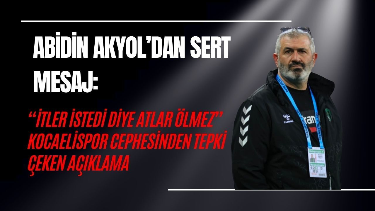 ABİDİN AKYOL’DAN SERT MESAJ: “İTLER İSTEDİ DİYE ATLAR ÖLMEZ” KOCAELİSPOR CEPHESİNDEN TEPKİ ÇEKEN AÇIKLAMA