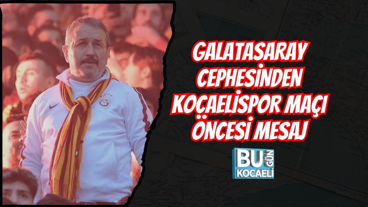 GALATASARAY CEPHESİNDEN KOCAELİSPOR MAÇI ÖNCESİ MESAJ