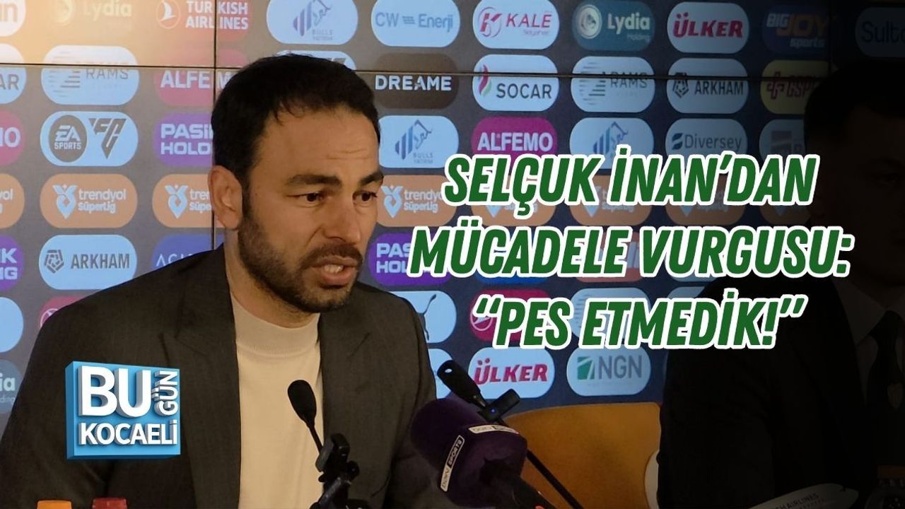 SELÇUK İNAN’DAN MÜCADELE VURGUSU: “PES ETMEDİK!”