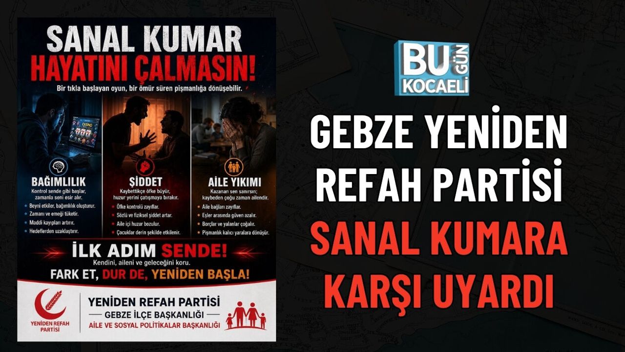 GEBZE YENİDEN REFAH PARTİSİ SANAL KUMARA KARŞI UYARDI