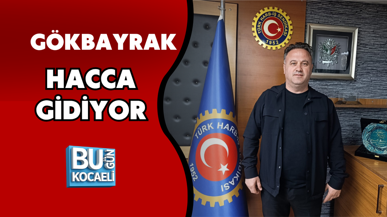 GÖKBAYRAK HACCA GİDİYOR