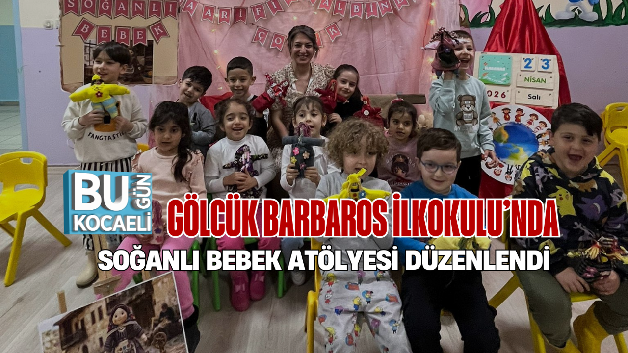 GÖLCÜK BARBAROS İLKOKULU’NDA SOĞANLI BEBEK ATÖLYESİ DÜZENLENDİ