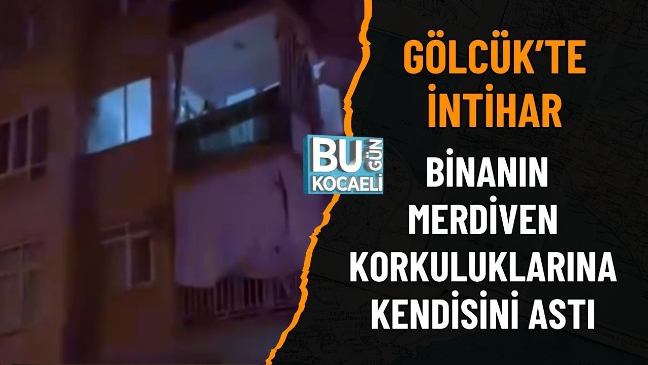 GÖLCÜK’TE İNTİHAR BİNANIN MERDİVEN KORKULUKLARINA KENDİSİNİ ASTI