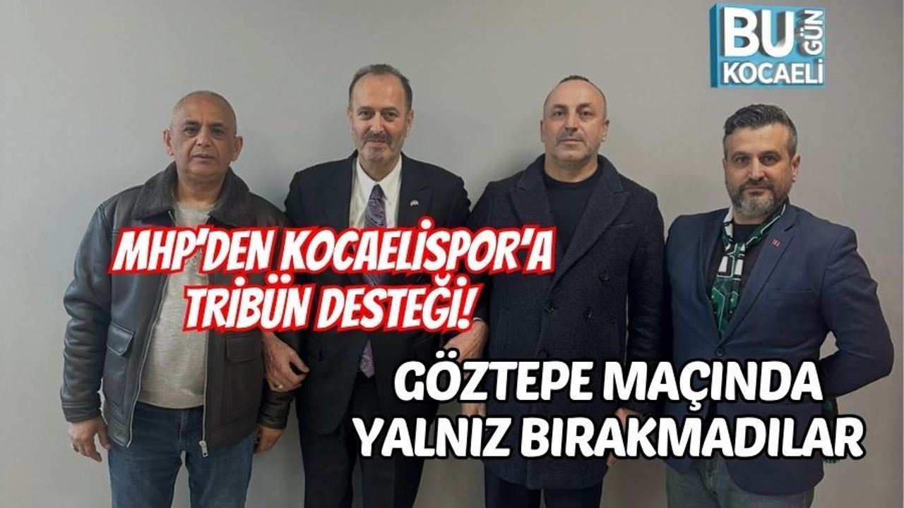 MHP’DEN KOCAELİSPOR’A TRİBÜN DESTEĞİ! GÖZTEPE MAÇINDA YALNIZ BIRAKMADILAR