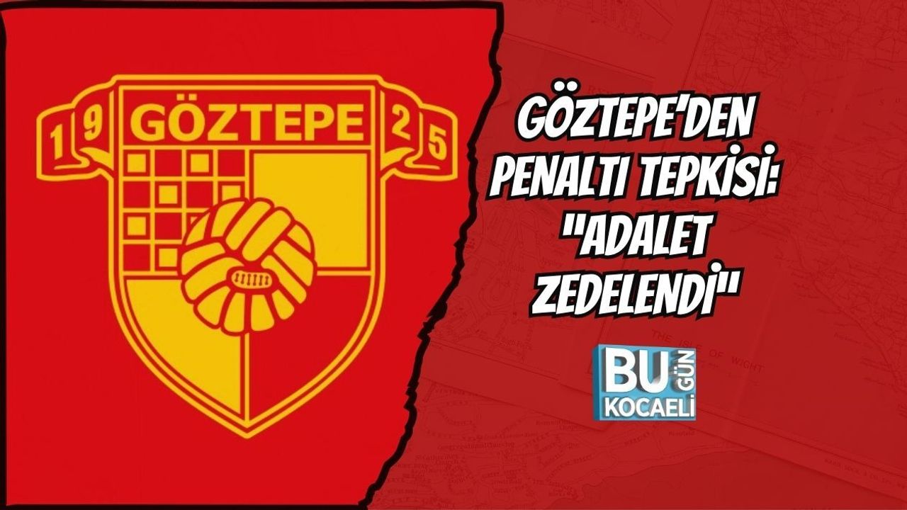 GÖZTEPE’DEN PENALTI TEPKİSİ: “ADALET ZEDELENDİ”