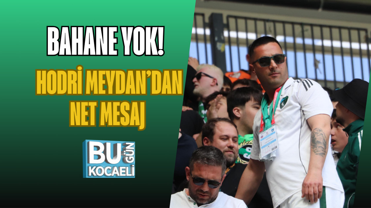 BAHANE YOK! HODRİ MEYDAN’DAN NET MESAJ