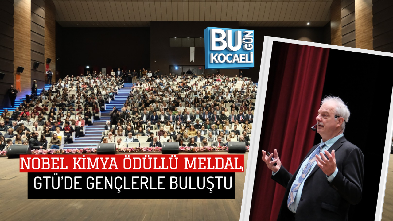 NOBEL KİMYA ÖDÜLLÜ MELDAL, GTÜ’DE GENÇLERLE BULUŞTU