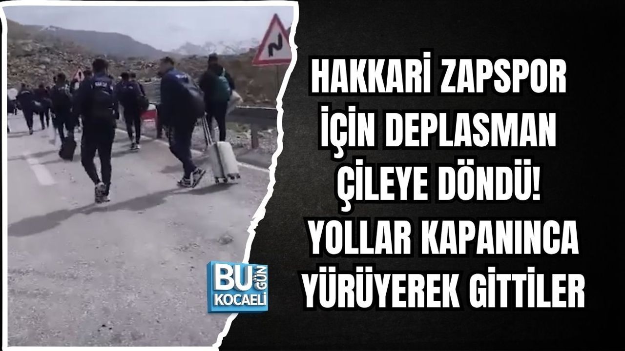 HAKKARİ ZAPSPOR İÇİN DEPLASMAN ÇİLEYE DÖNDÜ! YOLLAR KAPANINCA YÜRÜYEREK GİTTİLER