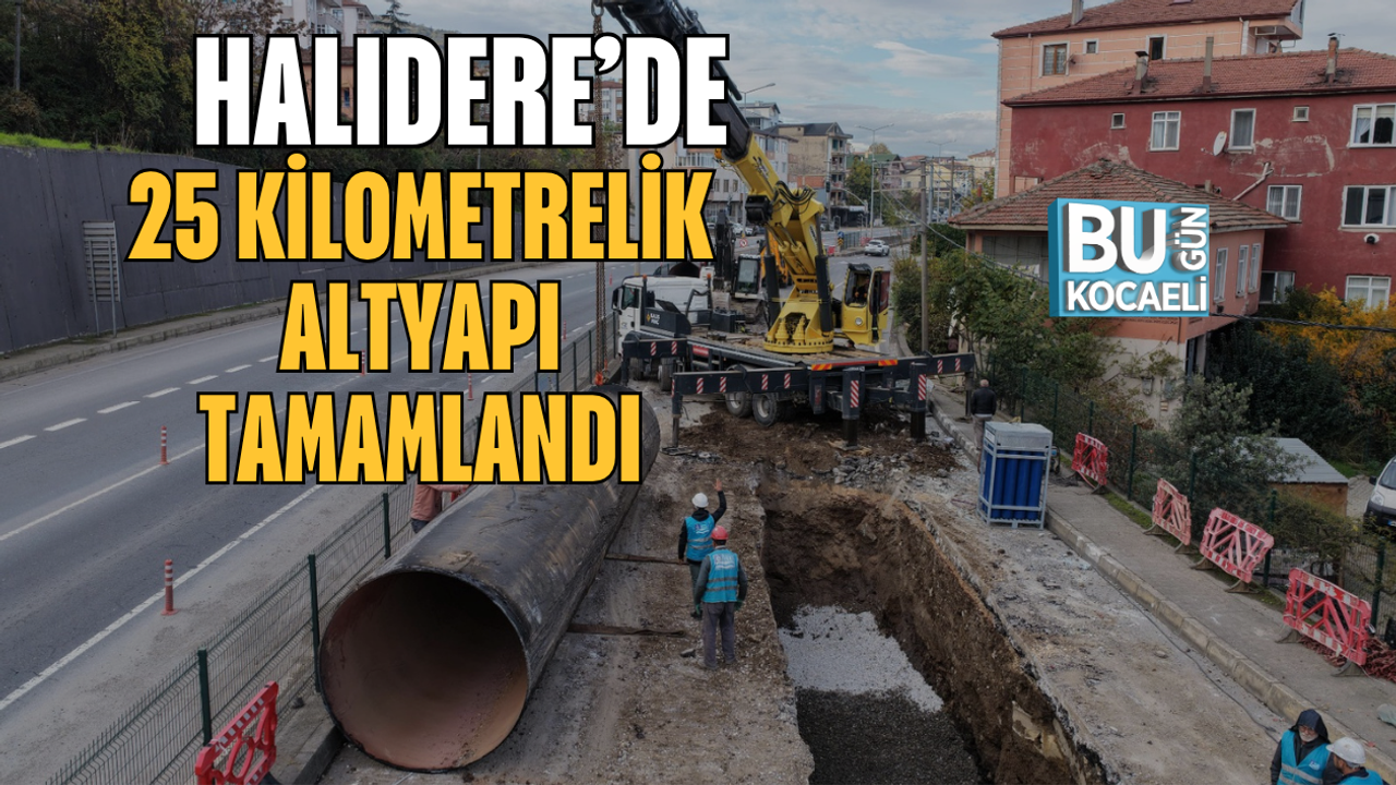 HALIDERE’DE 25 KİLOMETRELİK ALTYAPI TAMAMLANDI