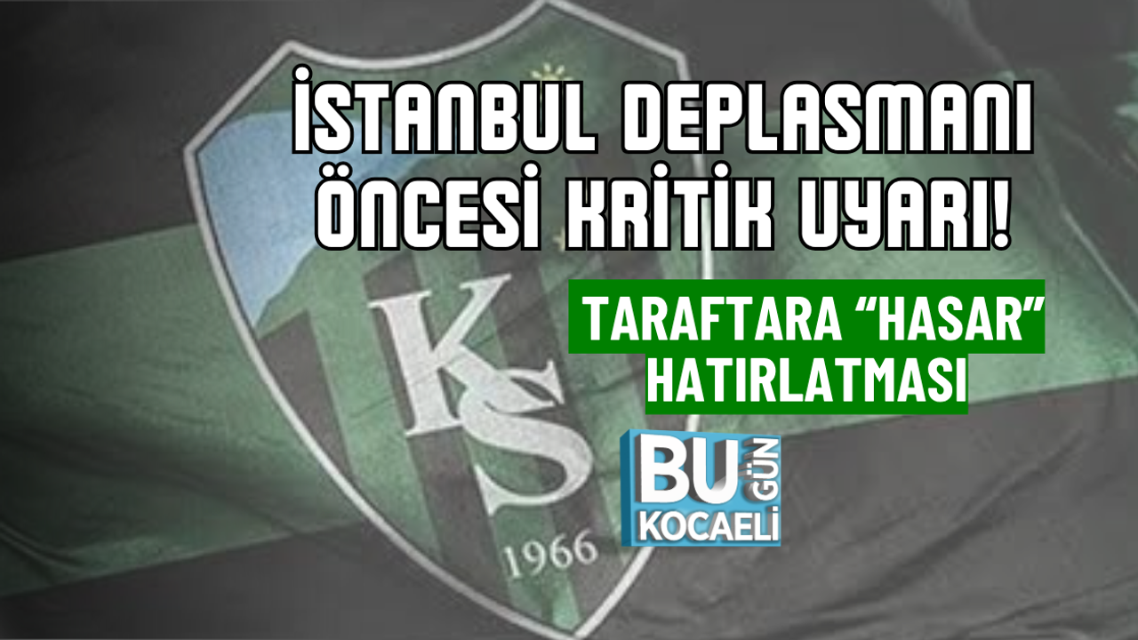 İSTANBUL DEPLASMANI ÖNCESİ KRİTİK UYARI! TARAFTARA “HASAR” HATIRLATMASI