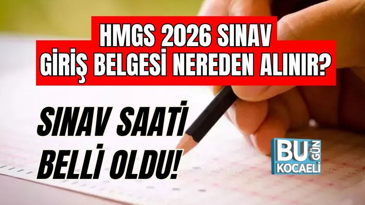 HMGS 2026 SINAV GİRİŞ BELGESİ NEREDEN ALINIR? SINAV SAATİ BELLİ OLDU!