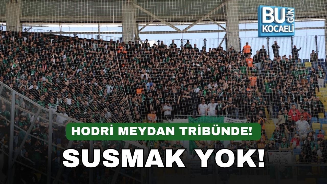 HODRİ MEYDAN TRİBÜNDE! SUSMAK YOK!