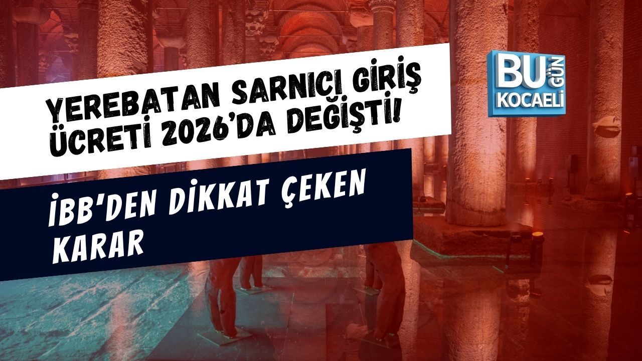 YEREBATAN SARNICI GİRİŞ ÜCRETİ 2026’DA DEĞİŞTİ! İBB’DEN DİKKAT ÇEKEN KARAR