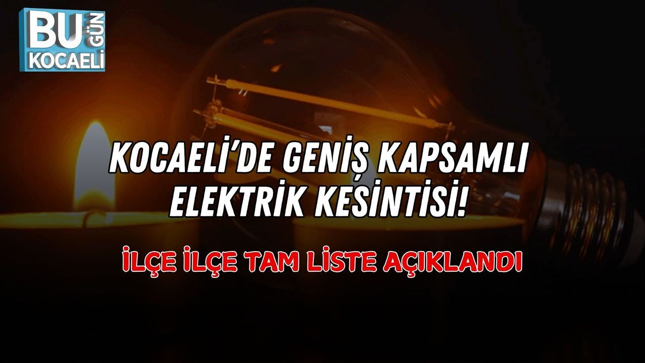 KOCAELİ’DE GENİŞ KAPSAMLI ELEKTRİK KESİNTİSİ! İLÇE İLÇE TAM LİSTE AÇIKLANDI