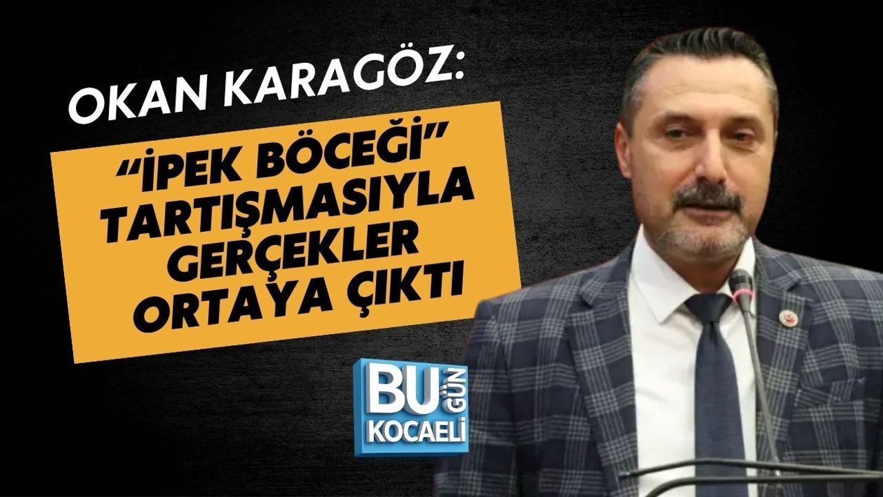 OKAN KARAGÖZ: “İPEK BÖCEĞİ” TARTIŞMASIYLA GERÇEKLER ORTAYA ÇIKTI