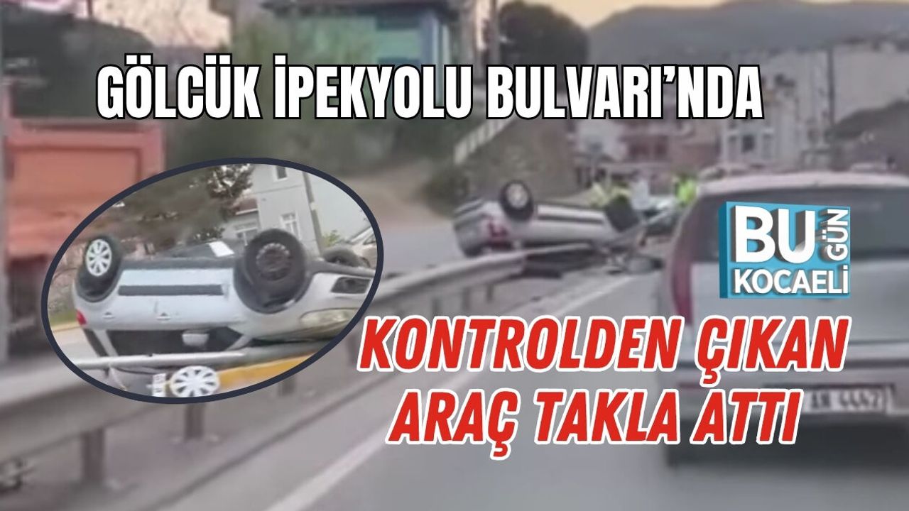 GÖLCÜK İPEKYOLU BULVARI’NDA KONTROLDEN ÇIKAN ARAÇ TAKLA ATTI