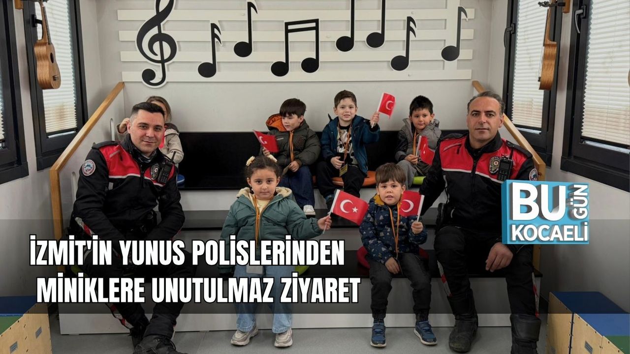 İZMİT'İN YUNUS POLİSLERİNDEN MİNİKLERE UNUTULMAZ ZİYARET