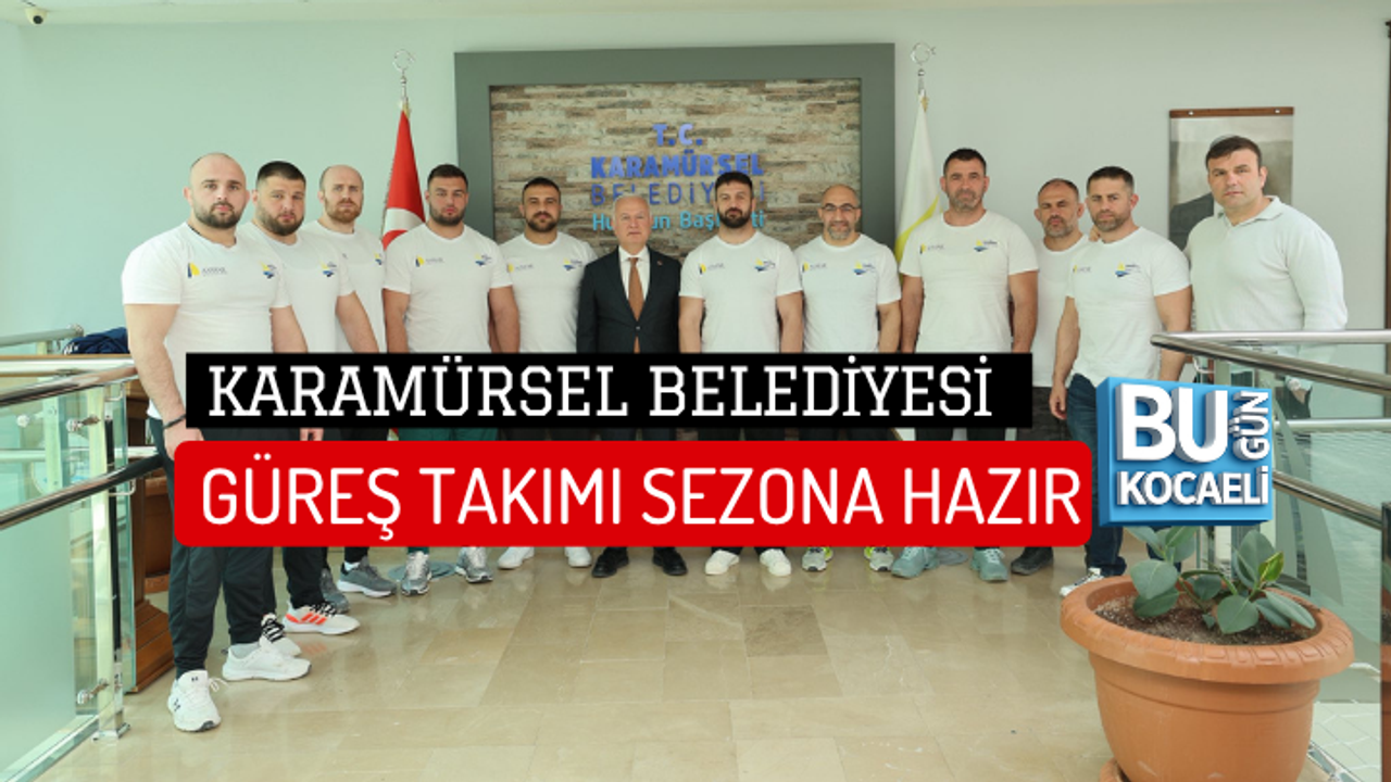 KARAMÜRSEL BELEDİYESİ GÜREŞ TAKIMI SEZONA HAZIR
