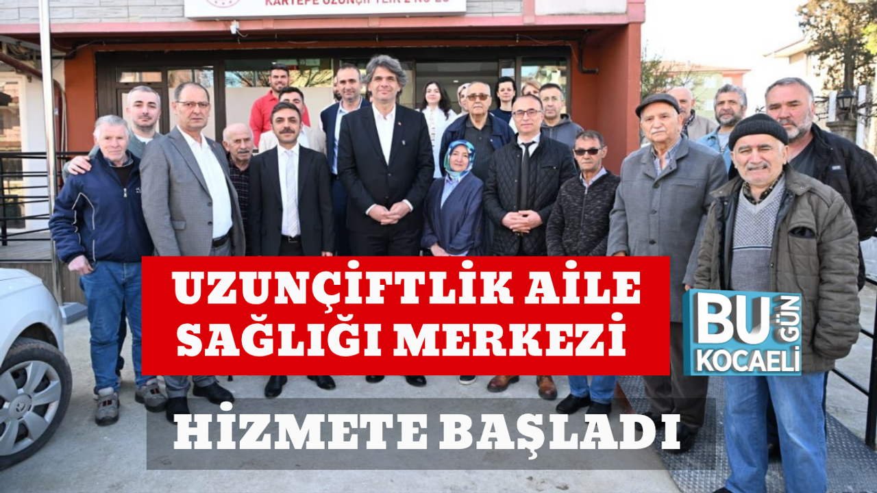 UZUNÇİFTLİK AİLE SAĞLIĞI MERKEZİ HİZMETE BAŞLADI