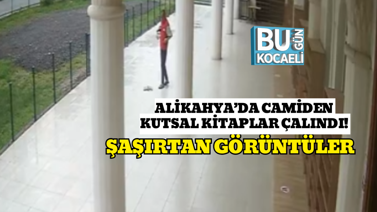 ALİKAHYA’DA CAMİDEN KUTSAL KİTAPLAR ÇALINDI! ŞAŞIRTAN GÖRÜNTÜLER