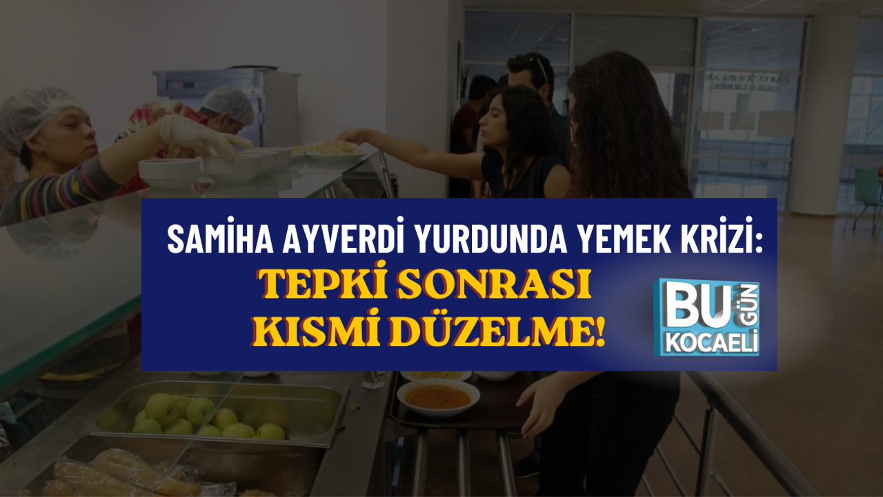 SAMİHA AYVERDİ YURDUNDA YEMEK KRİZİ: TEPKİ SONRASI KISMİ DÜZELME!