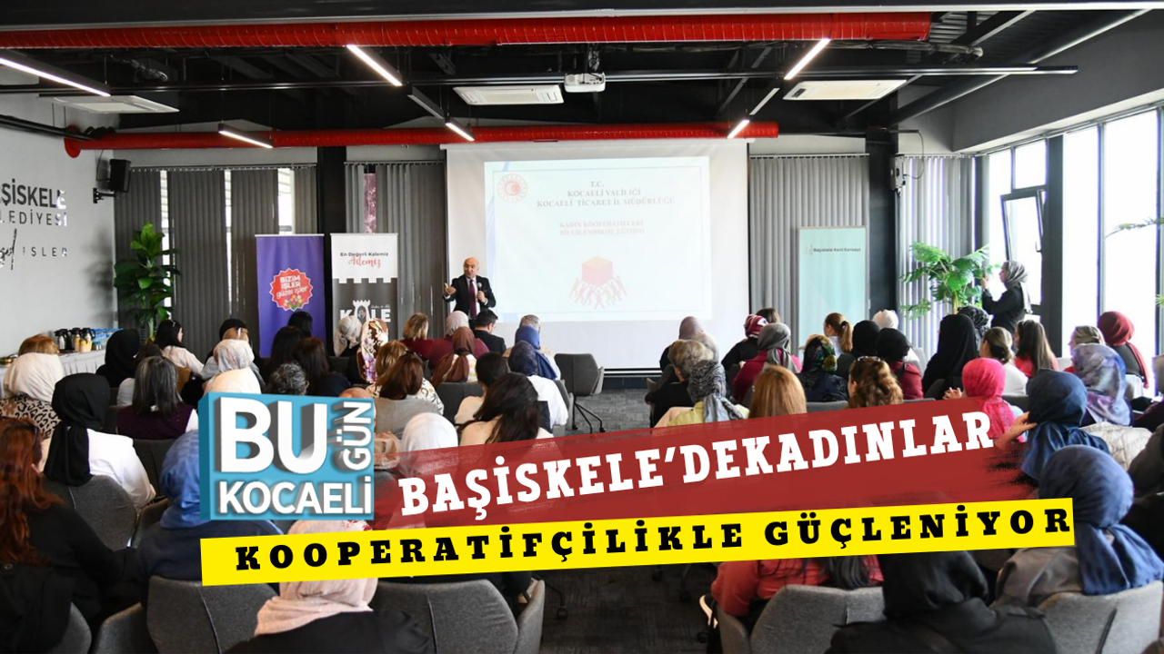 BAŞİSKELE’DE KADINLAR KOOPERATİFÇİLİKLE GÜÇLENİYOR