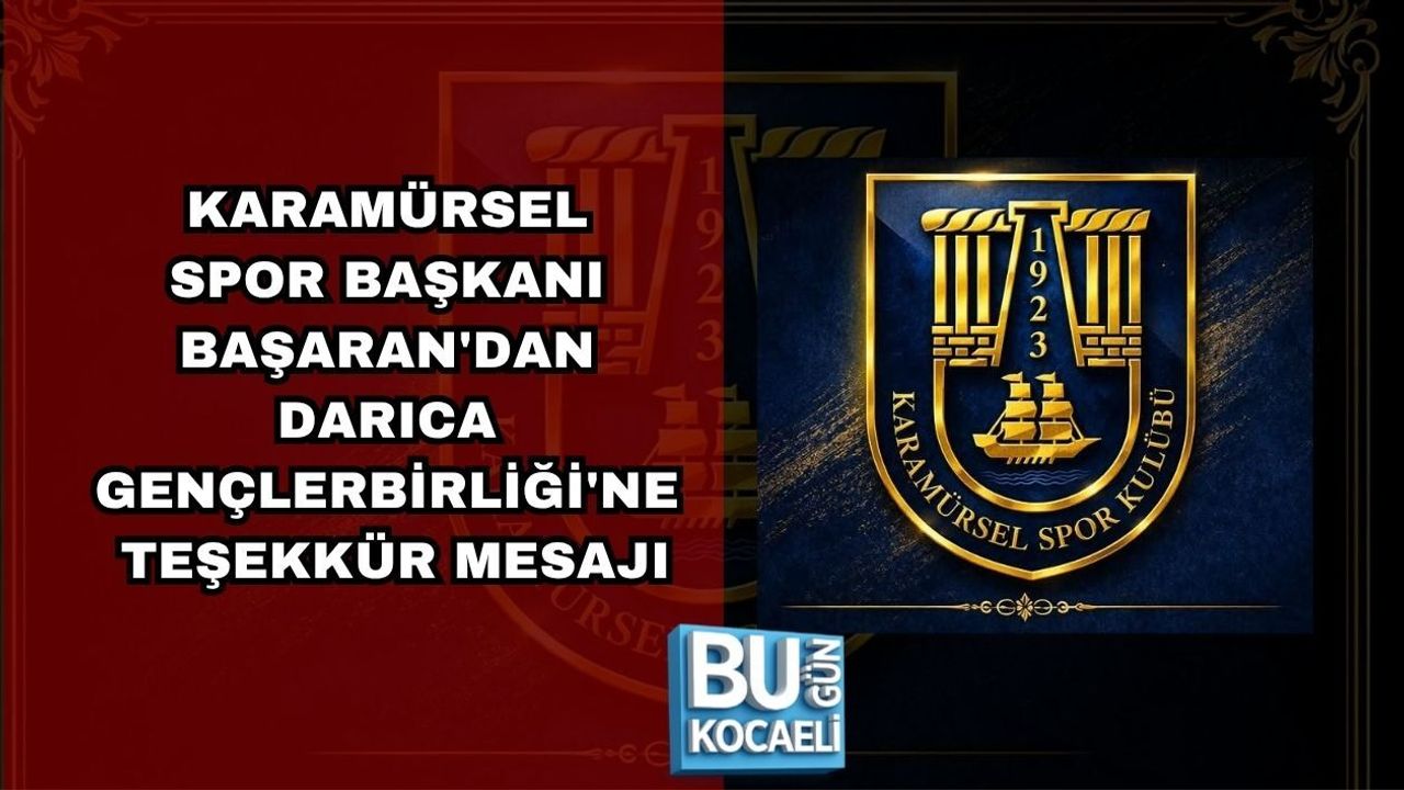 KARAMÜRSEL SPOR BAŞKANI BAŞARAN'DAN DARICA GENÇLERBİRLİĞİ'NE TEŞEKKÜR MESAJI