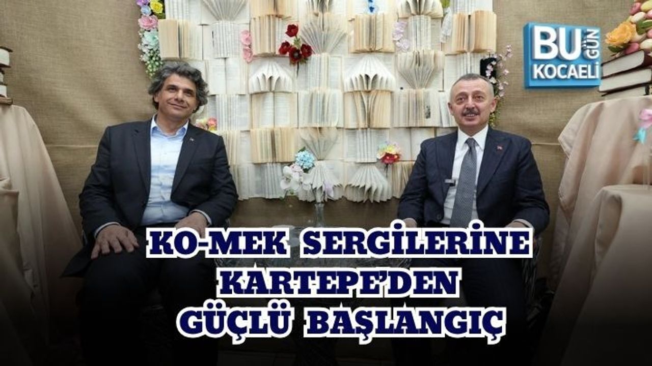 KO-MEK SERGİLERİNE KARTEPE’DEN GÜÇLÜ BAŞLANGIÇ